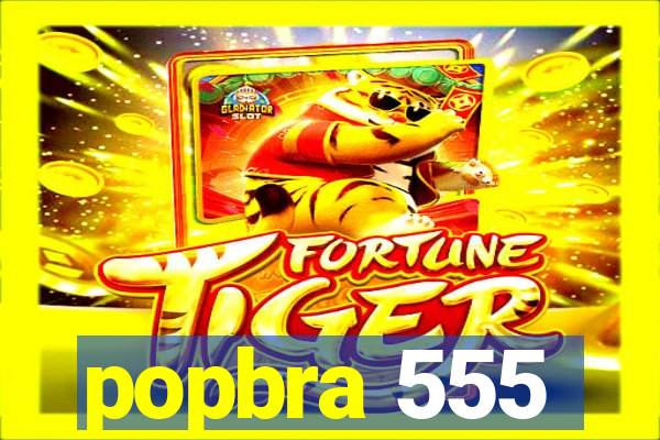 popbra 555